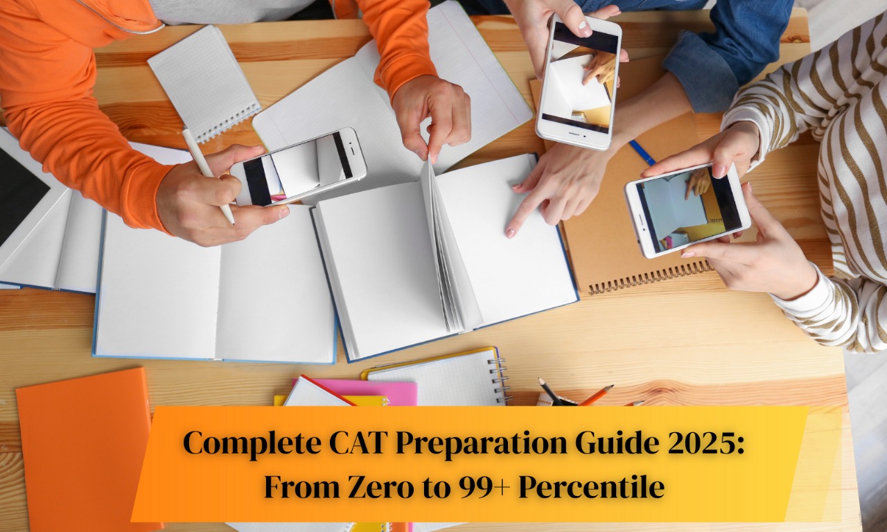 Complete CAT Preparation Guide 2025 | From Zero to 99+ Percentile Strategy