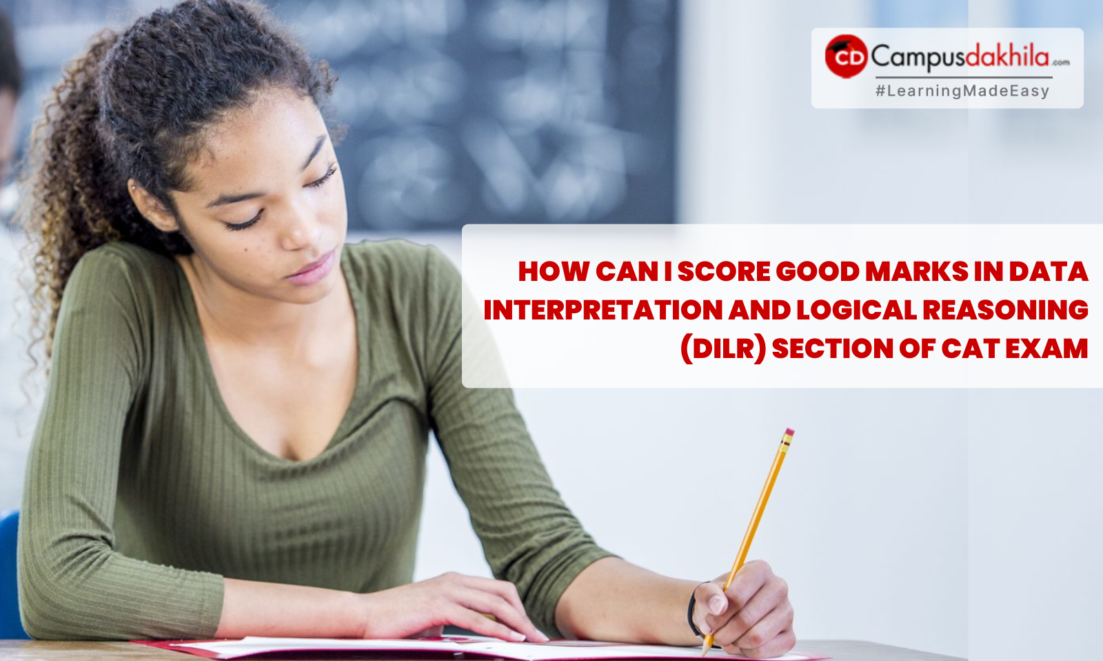 How can I score good marks in Data Interpretation and Logical Reasoning (DILR) section of CAT Exam